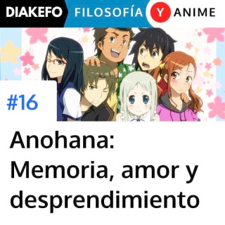 Anohana: La flor que vimos aquel día - Pérdida, memoria y amor