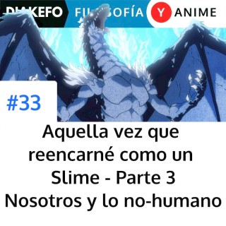 Aquella vez que reencarné como un Slime - P3 - Nosotros y lo no-humano