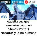 Aquella vez que reencarné como un Slime - P3 - Nosotros y lo no-humano
