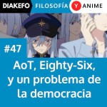 Attack on Titan, Eighty-Six, y un problema de la democracia
