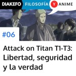 Attack on Titan T01-T03 - Libertad contra seguridad, poder político y la verdad