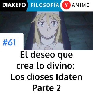 El deseo que crea lo divino: Los dioses Idaten - Parte 2
