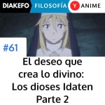 El deseo que crea lo divino: Los dioses Idaten - Parte 2