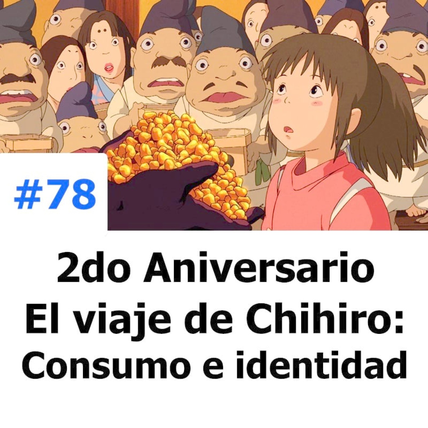 Portada del episodio: El viaje de Chihiro: Consumo, identidad y crecimiento
