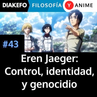 Eren Jaeger: Control, identidad y genocidio