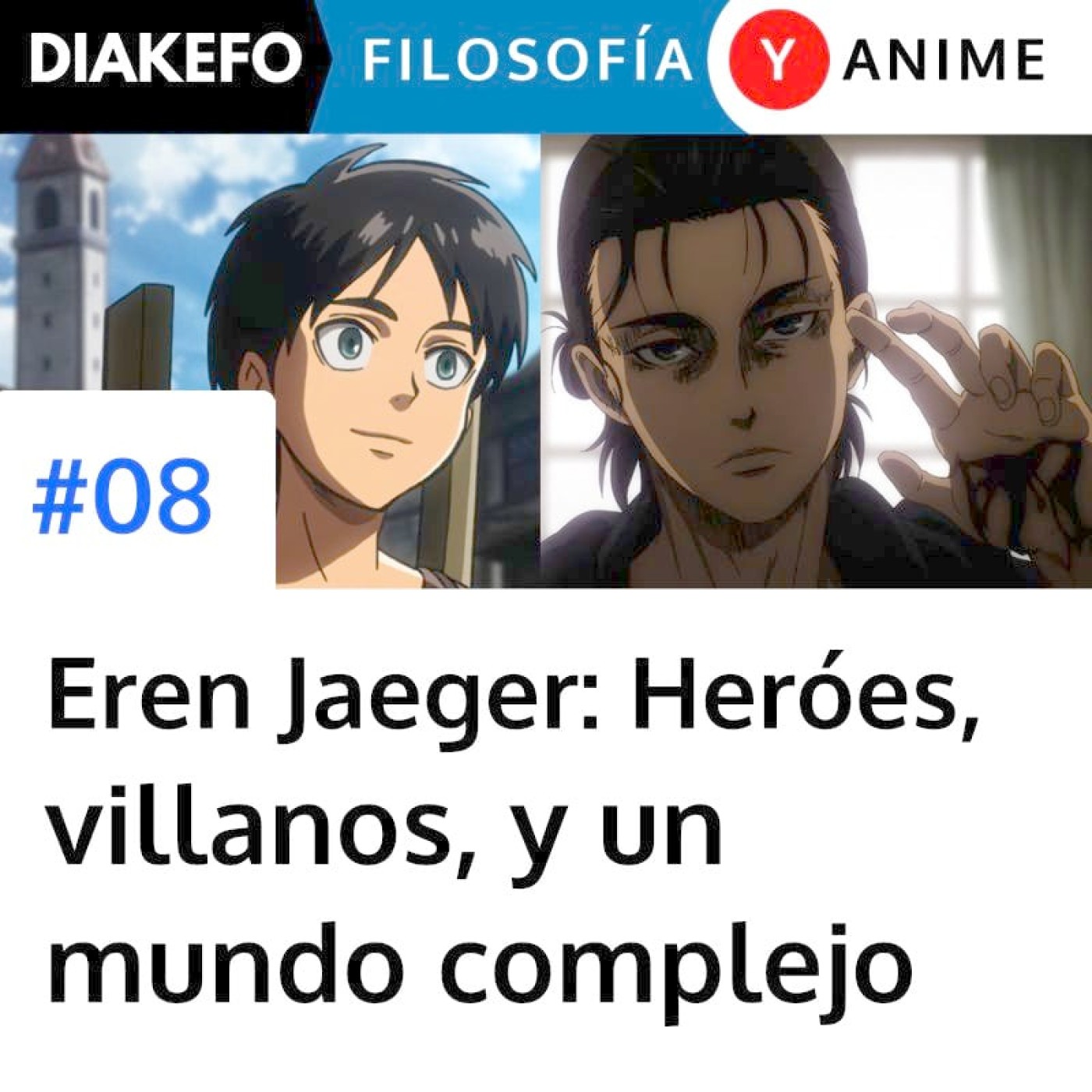 Portada del episodio: Eren Jaeger de Attack on Titan - Héroes y villanos, y la complejidad del mundo