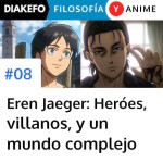 Eren Jaeger de Attack on Titan - Héroes y villanos, y la complejidad del mundo