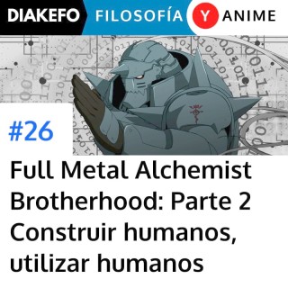FMA: Brotherhood - Parte 2 - El alma artificial y seguir órdenes