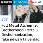 FMA: Brotherhood - Parte 3 - Propaganda y construir la verdad