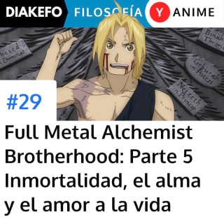 FMA: Brotherhood - Parte 5 - Inmortalidad y el amor a la sabiduría