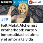 FMA: Brotherhood - Parte 5 - Inmortalidad y el amor a la sabiduría