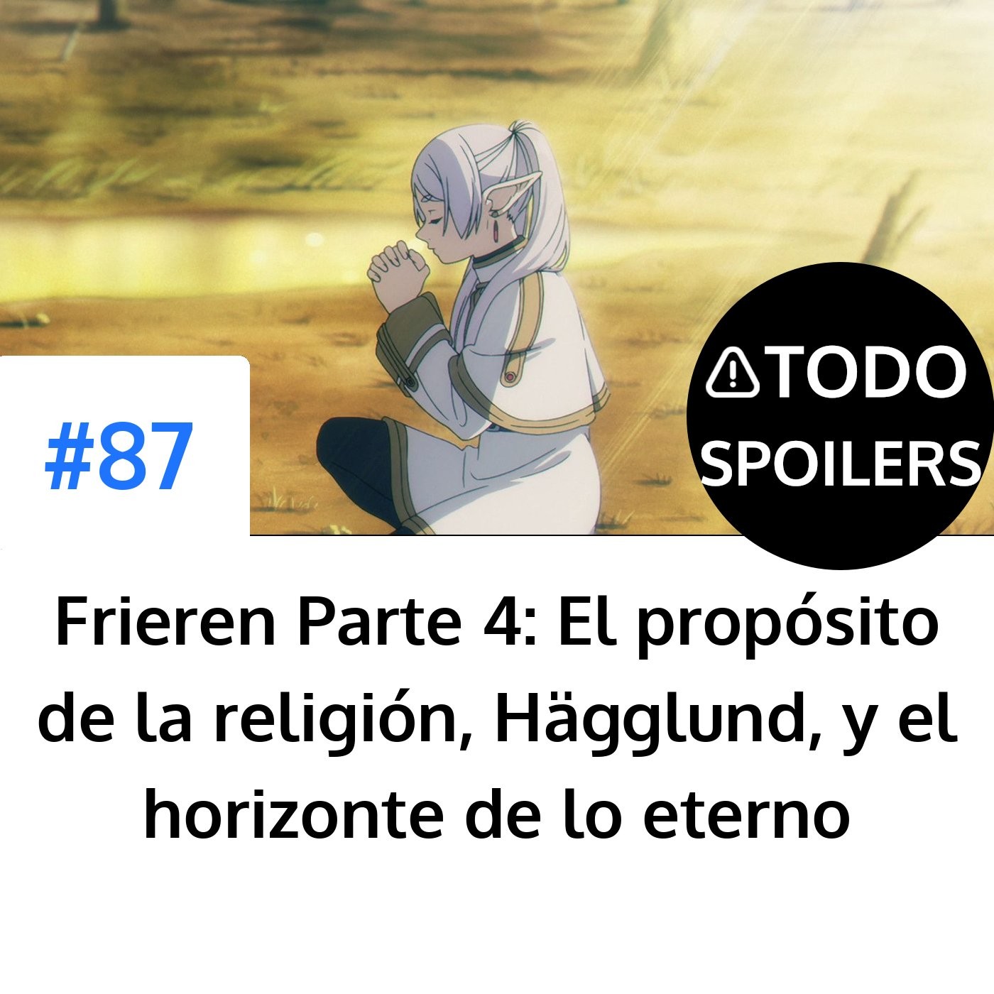 Portada del episodio: Frieren Parte 4: El propósito de la religión, Hägglund, y el horizonte de lo eterno