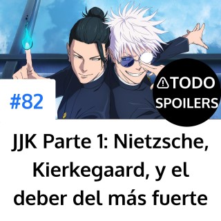 Jujutsu Kaisen Parte 1: Nietzsche, Kierkegaard, y el deber del más fuerte