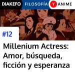Millenium Actress - Amor, memoria, ficción y esperanza