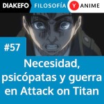 Necesidad, psicópatas, y guerra en Attack on Titan