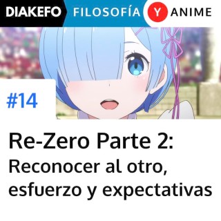 Re-Zero Parte 2 - Pereza y expectativas, y el reconocer al otro