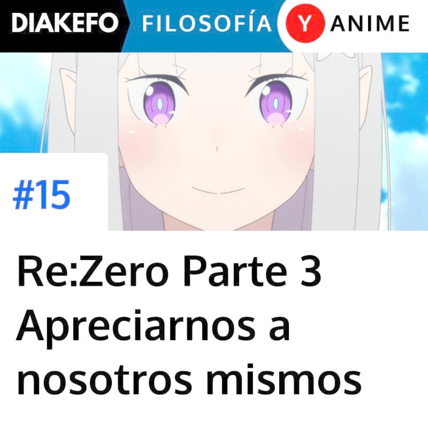 Portada del episodio: Re:Zero Parte 3  - El valor de la vida y apreciarnos a nosotros mismos