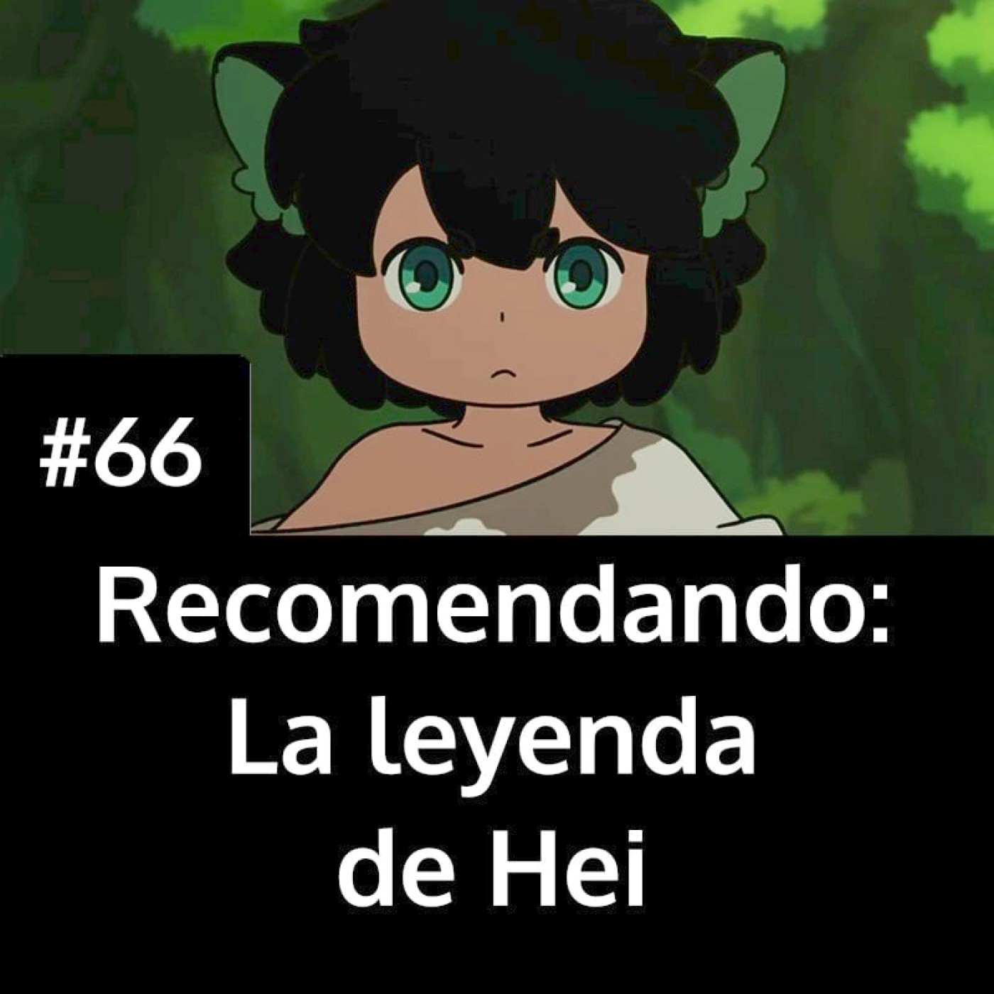Portada del episodio: Recomendando La leyenda de Hei