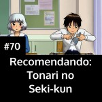Recomendando Tonari no Seki-kun