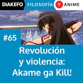 Revolución y violencia: Akame ga Kill! (Spoilers)