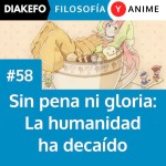 Sin pena ni gloria: La humanidad ha decaído