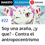 Soy una araña ¿y qué?: Más allá de lo humano