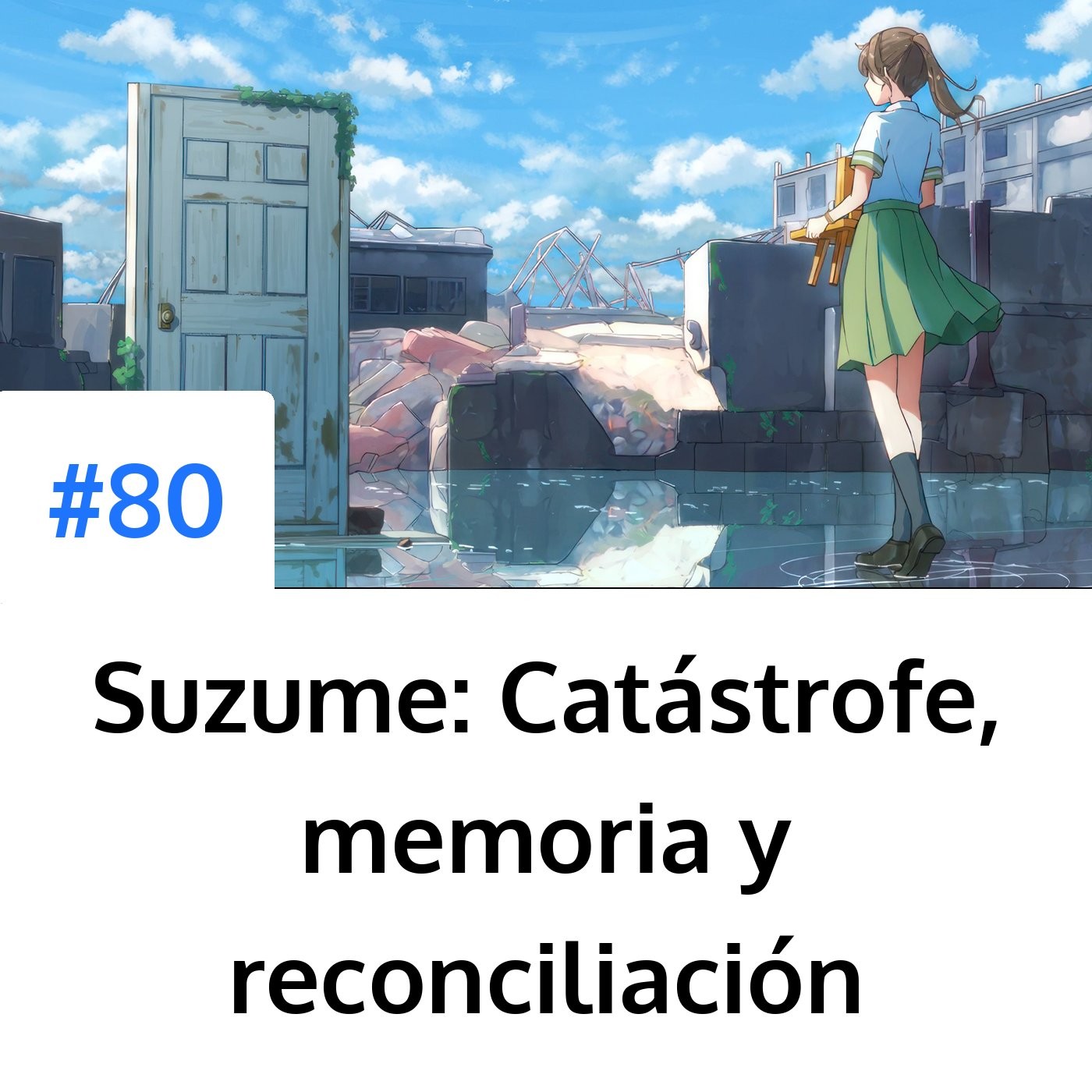 Portada del episodio: Suzume: Catástrofe, memoria y reconciliación