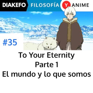 To Your Eternity Parte 1 - Aprender, y llegar a ser