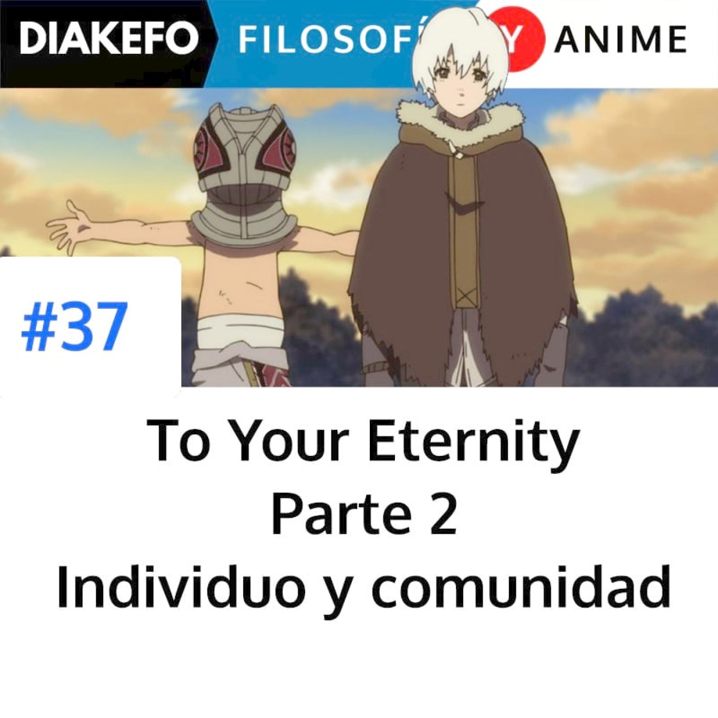 Portada del episodio: To Your Eternity Parte 2 - Individuo y comunidad